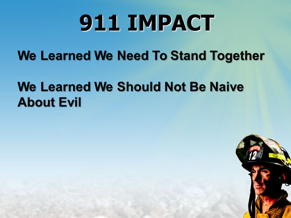 We Learned We Need To Stand Together We Learned We Should Not Be Naive About Evil 911 IMPACT