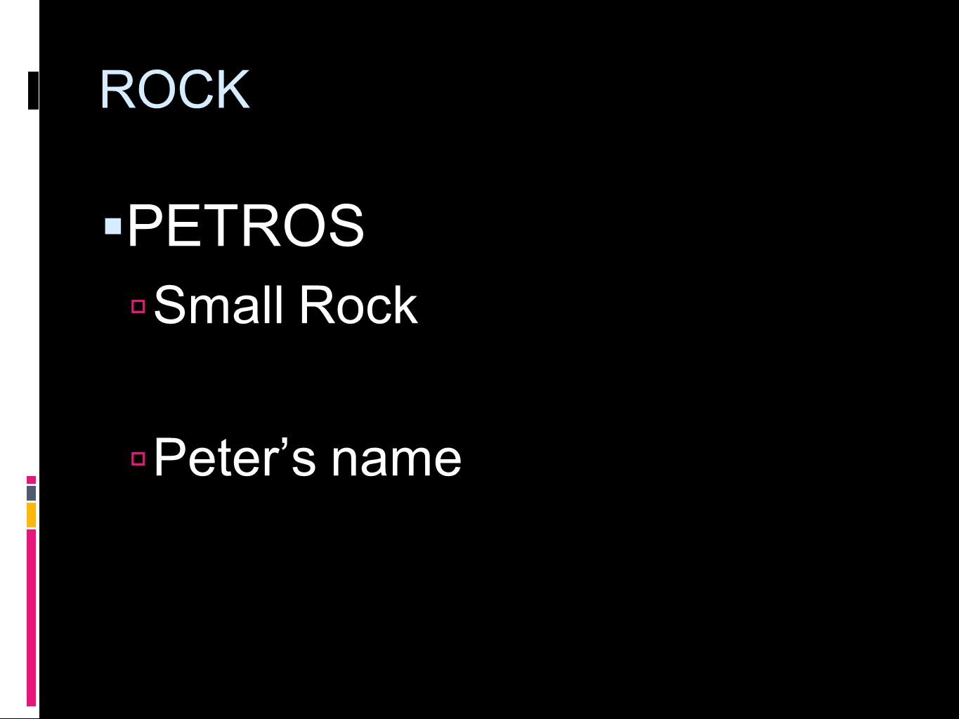 ROCK  PETROS  Small Rock  Peter’s name
