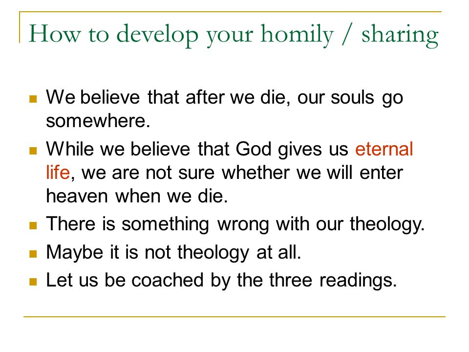 How to develop your homily / sharing We believe that after we die, our souls go somewhere.