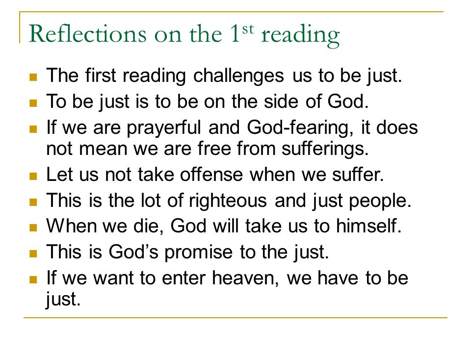 Reflections on the 1 st reading The first reading challenges us to be just.