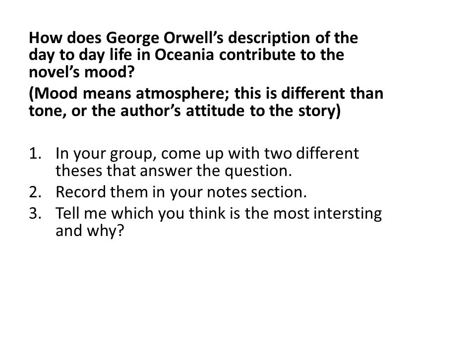 How does George Orwell’s description of the day to day life in Oceania contribute to the novel’s mood.