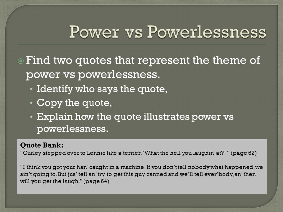  Find two quotes that represent the theme of power vs powerlessness.