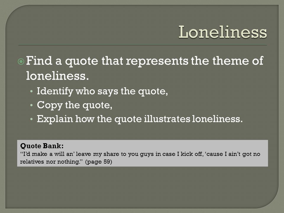  Find a quote that represents the theme of loneliness.