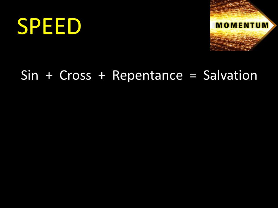 Sin + Cross + Repentance = Salvation SPEED