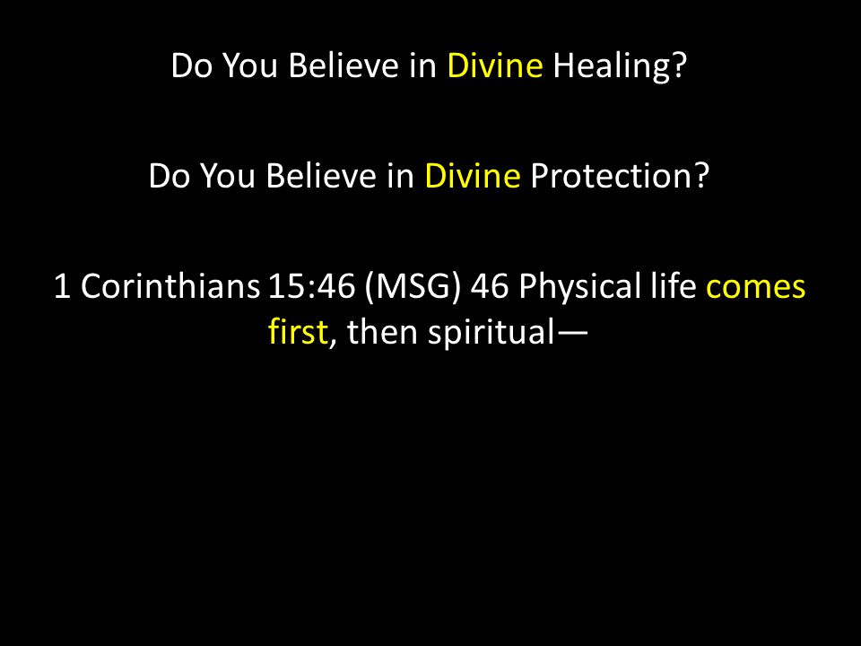 Do You Believe in Divine Healing. Do You Believe in Divine Protection.