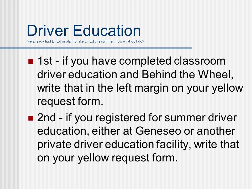 Driver Education I’ve already had Dr Ed or plan to take Dr Ed this summer, now what do I do.