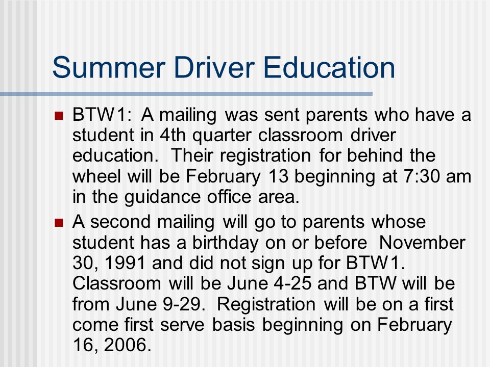 Summer Driver Education BTW1: A mailing was sent parents who have a student in 4th quarter classroom driver education.