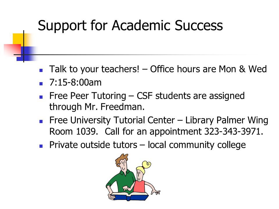 Support for Academic Success Talk to your teachers.