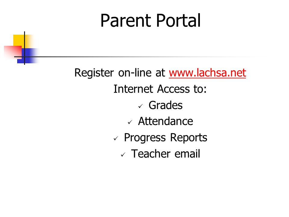 Parent Portal Register on-line at   Internet Access to: Grades Attendance Progress Reports Teacher