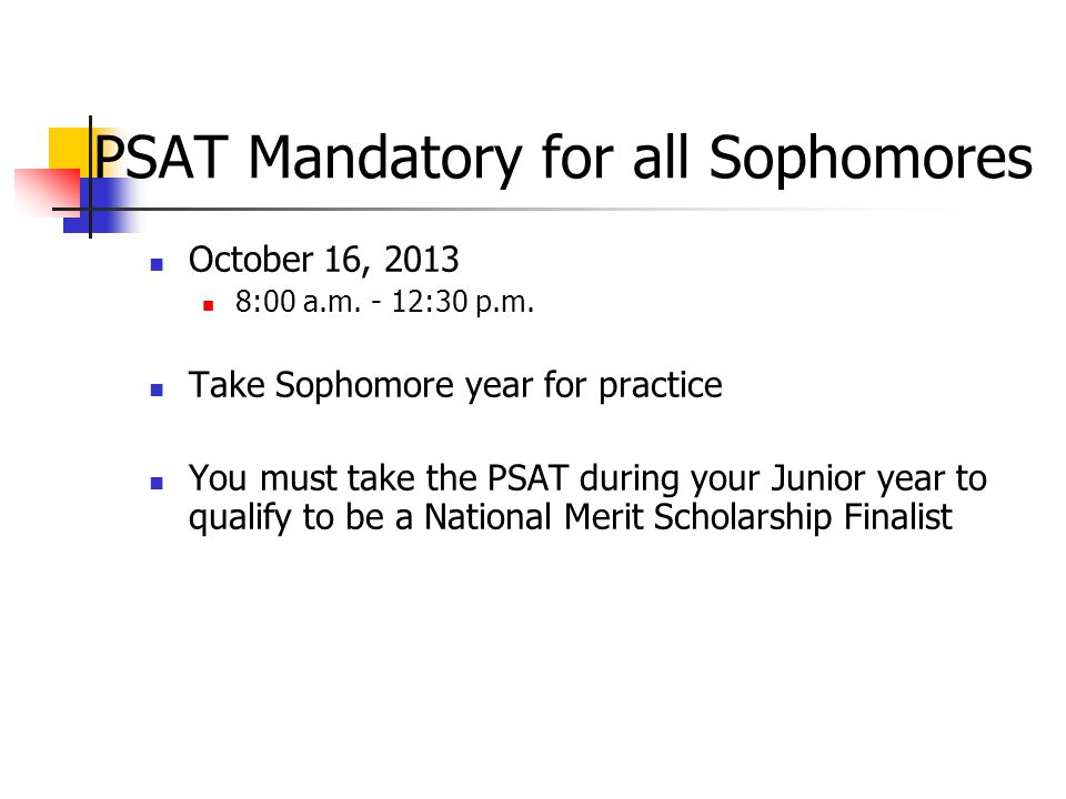 PSAT Mandatory for all Sophomores October 16, :00 a.m.
