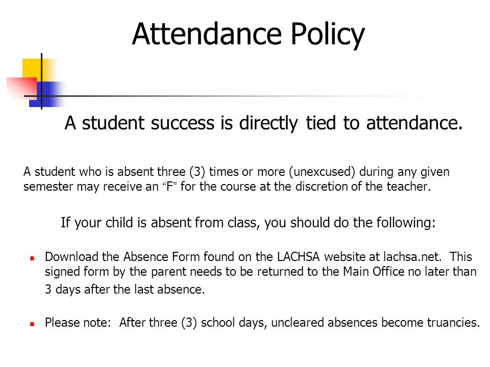 Attendance Policy A student success is directly tied to attendance.