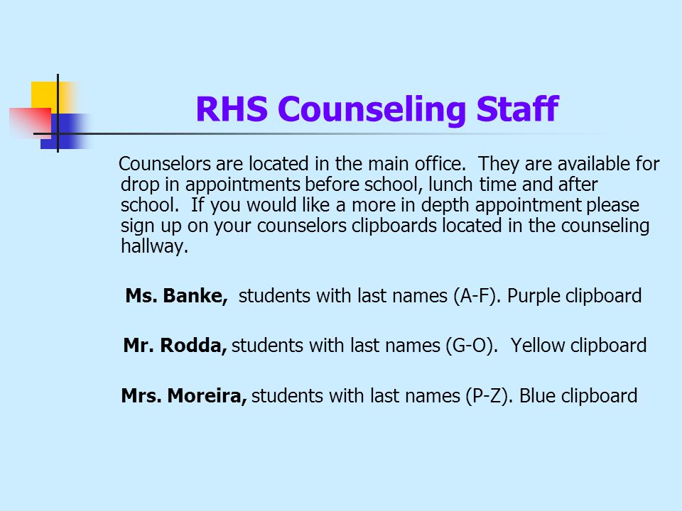 RHS Counseling Staff Counselors are located in the main office.