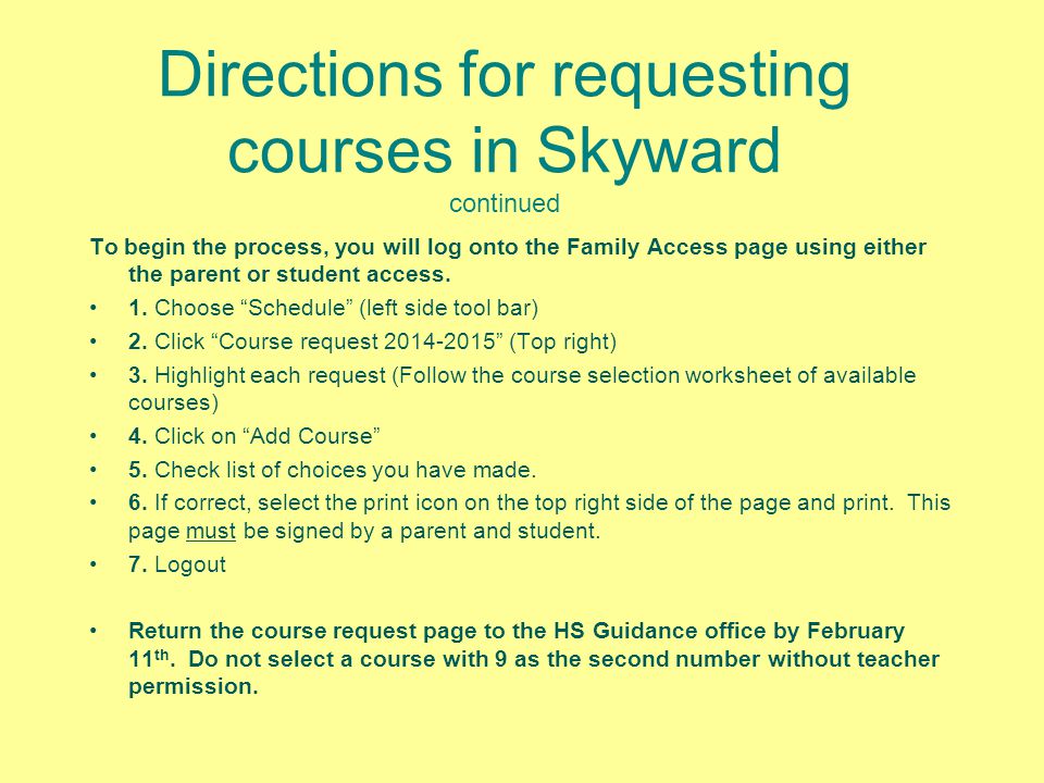 Directions for requesting courses in Skyward continued To begin the process, you will log onto the Family Access page using either the parent or student access.
