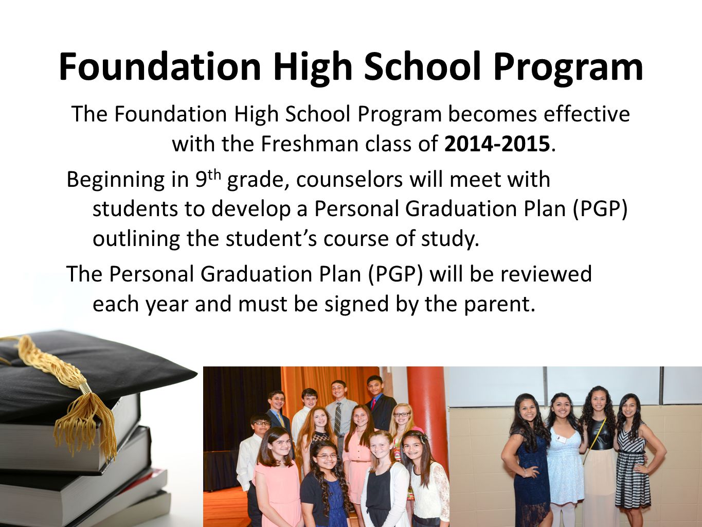 Foundation High School Program The Foundation High School Program becomes effective with the Freshman class of