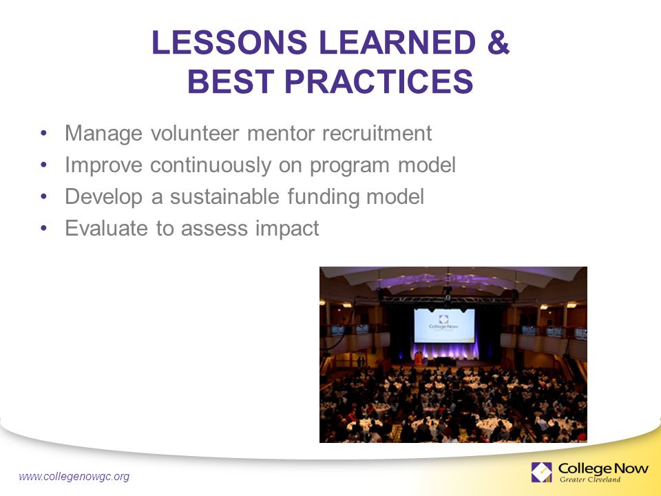 4/21/ LESSONS LEARNED & BEST PRACTICES Manage volunteer mentor recruitment Improve continuously on program model Develop a sustainable funding model Evaluate to assess impact