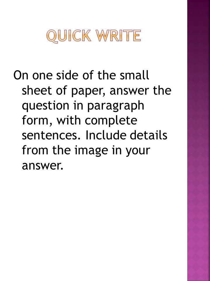 On one side of the small sheet of paper, answer the question in paragraph form, with complete sentences.