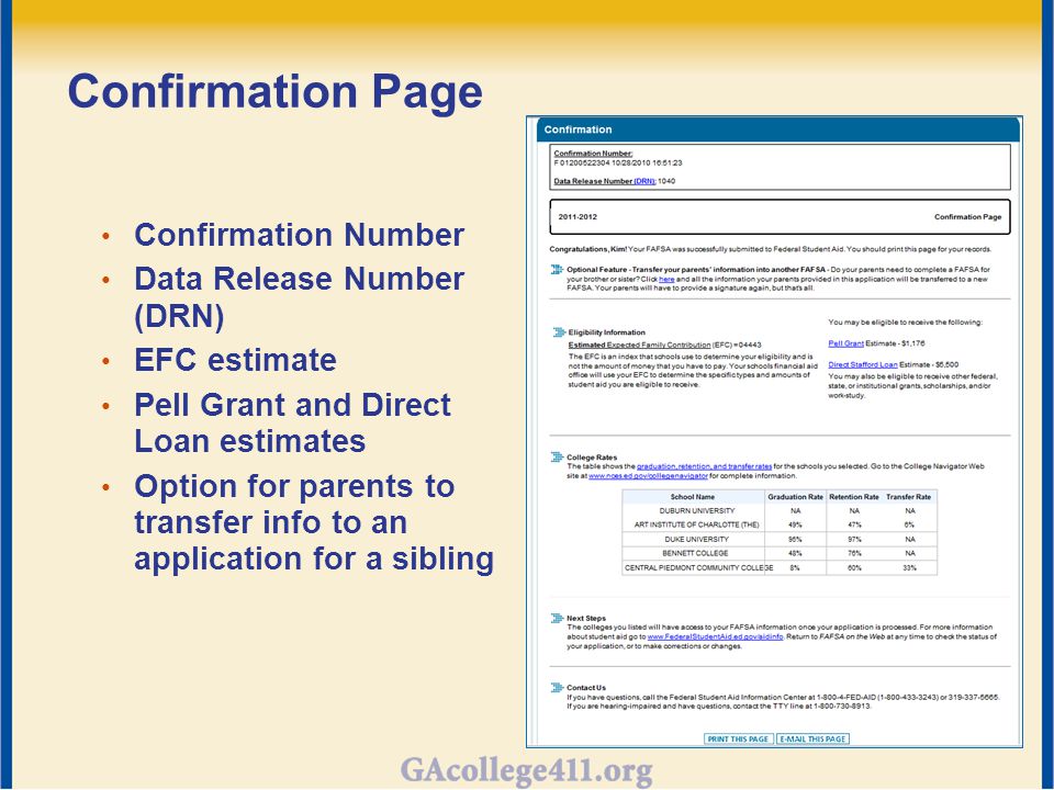 Confirmation Page Confirmation Number Data Release Number (DRN) EFC estimate Pell Grant and Direct Loan estimates Option for parents to transfer info to an application for a sibling