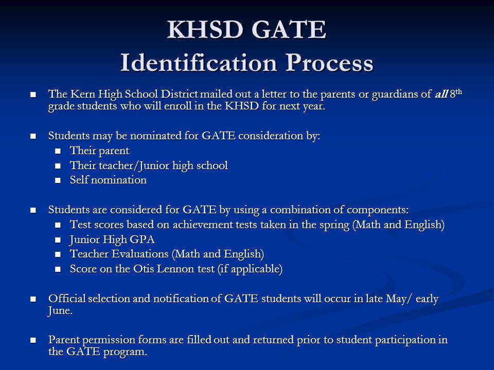 KHSD GATE Identification Process The Kern High School District mailed out a letter to the parents or guardians of all 8 th grade students who will enroll in the KHSD for next year.