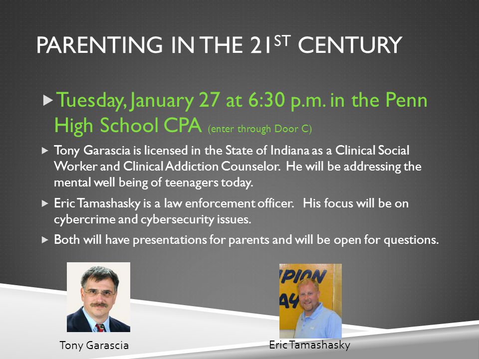 PARENTING IN THE 21 ST CENTURY  Tuesday, January 27 at 6:30 p.m.