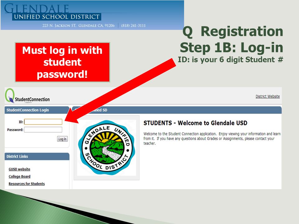 Q Registration Step 1B: Log-in ID: is your 6 digit Student # Must log in with student password!