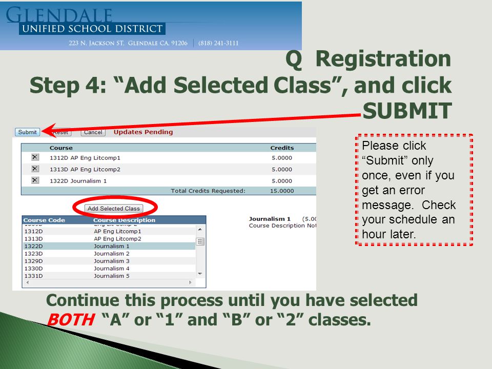 Q Registration Step 4: Add Selected Class , and click SUBMIT Continue this process until you have selected BOTH A or 1 and B or 2 classes.