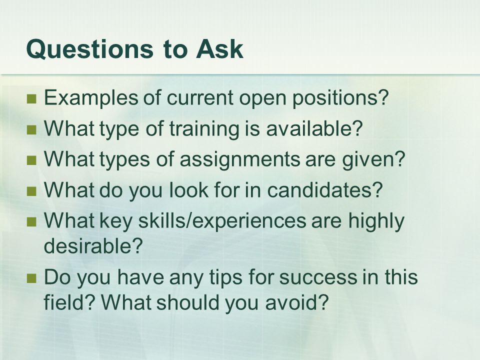 Questions to Ask Examples of current open positions.