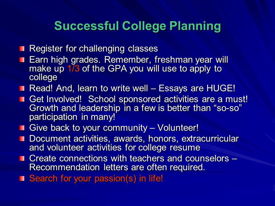 Successful College Planning Register for challenging classes Earn high grades.