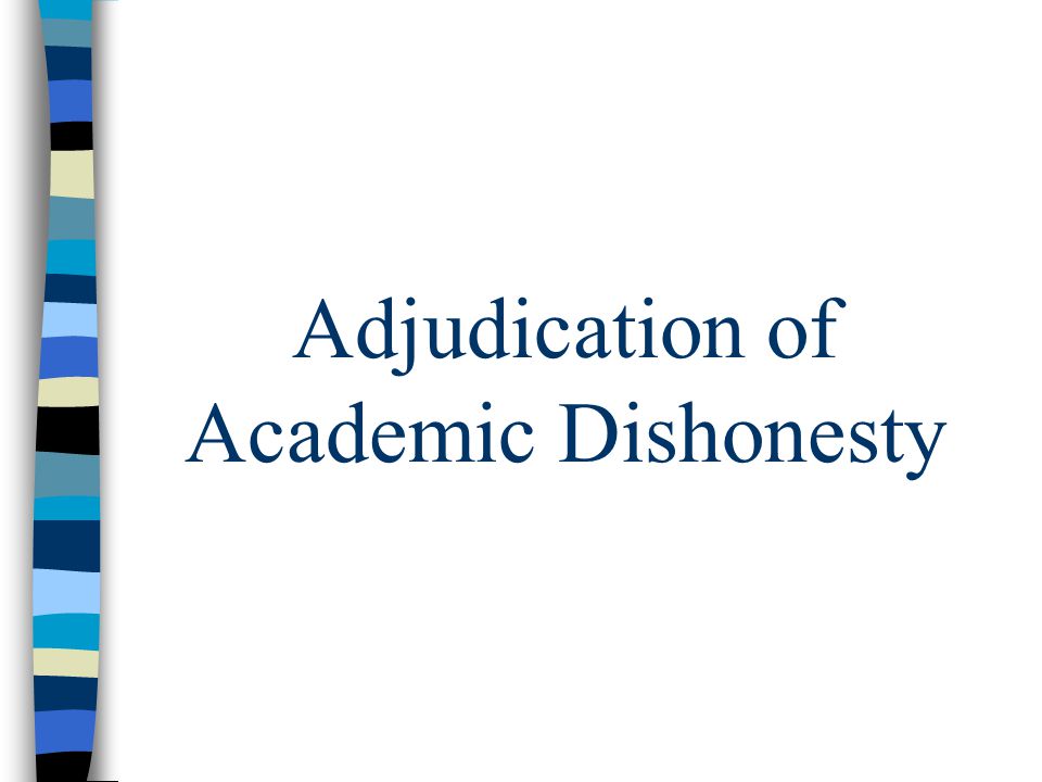 Adjudication of Academic Dishonesty