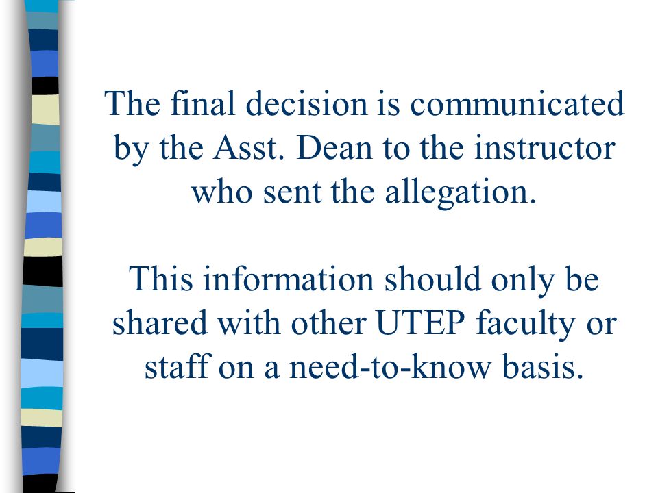 The final decision is communicated by the Asst. Dean to the instructor who sent the allegation.