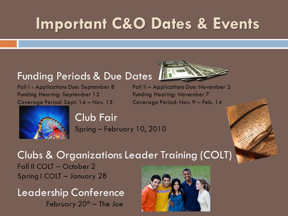 Important C&O Dates & Events Funding Periods & Due Dates Fall I - Applications Due: September 8Fall II – Applications Due: November 2 Funding Hearing: September 12Funding Hearing: November 7 Coverage Period: Sept.
