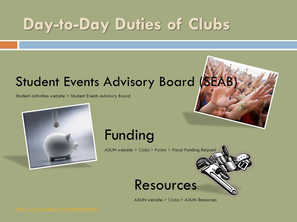 Day-to-Day Duties of Clubs Student Events Advisory Board (SEAB) Student activities website > Student Events Advisory Board Funding ASUN website > Clubs > Forms > Fiscal Funding Request Resources ASUN website > Clubs > ASUN Resources