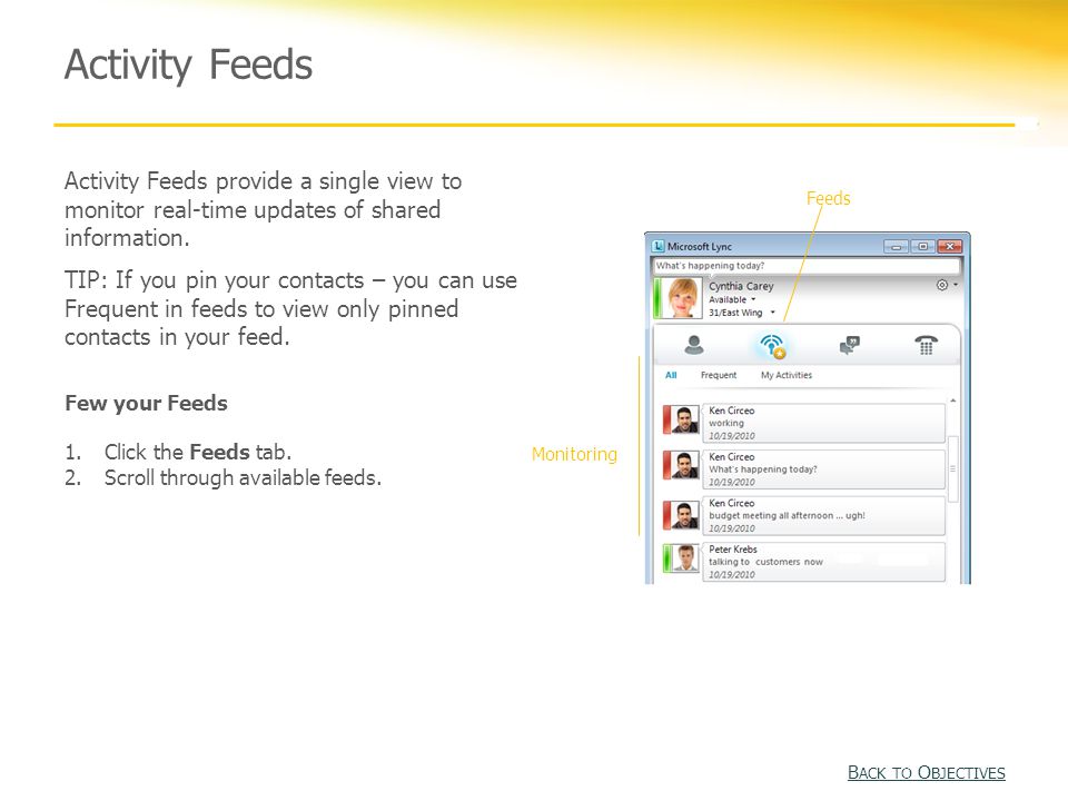 Activity Feeds Activity Feeds provide a single view to monitor real-time updates of shared information.