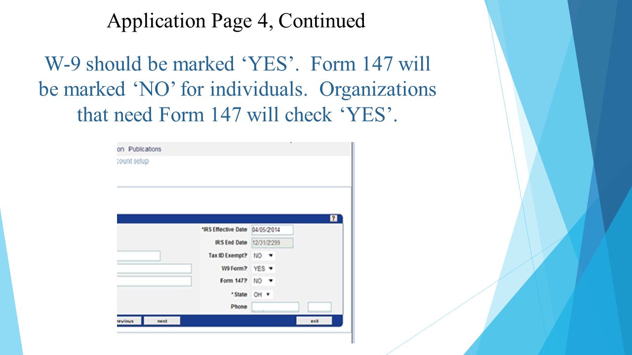 W-9 should be marked ‘YES’. Form 147 will be marked ‘NO’ for individuals.