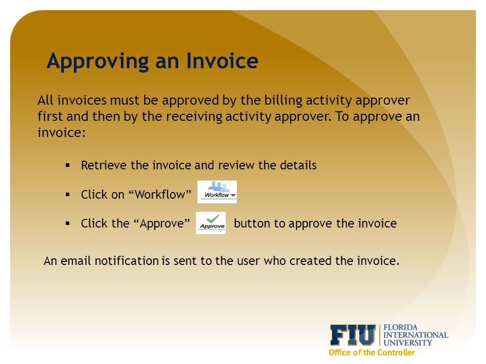 All invoices must be approved by the billing activity approver first and then by the receiving activity approver.