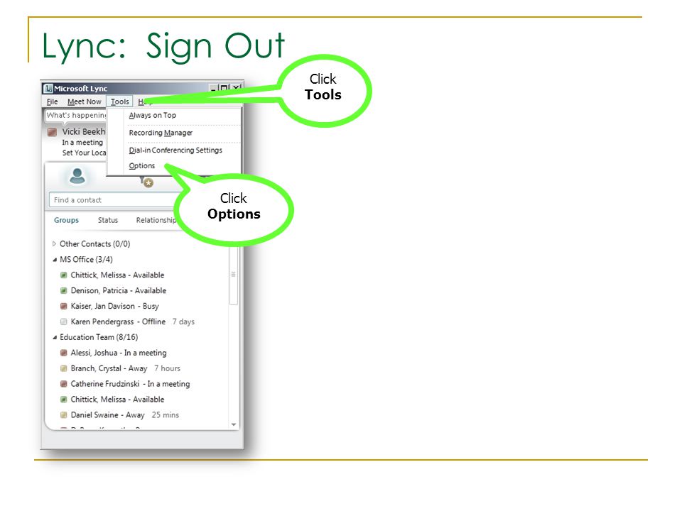 Lync: Sign Out Click Tools Click Options