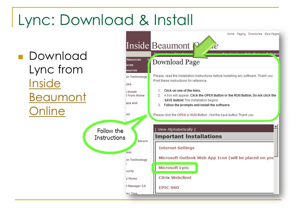 Lync: Download & Install Download Lync from Inside Beaumont Online Inside Beaumont Online Follow the Instructions