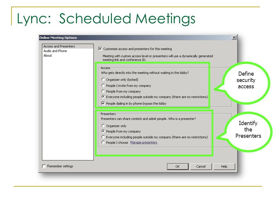 Lync: Scheduled Meetings Define security access Identify the Presenters