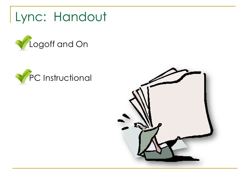  Logoff and On  PC Instructional Lync: Handout