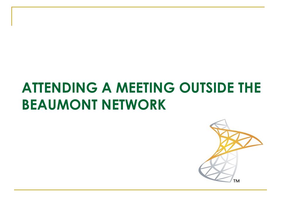 ATTENDING A MEETING OUTSIDE THE BEAUMONT NETWORK