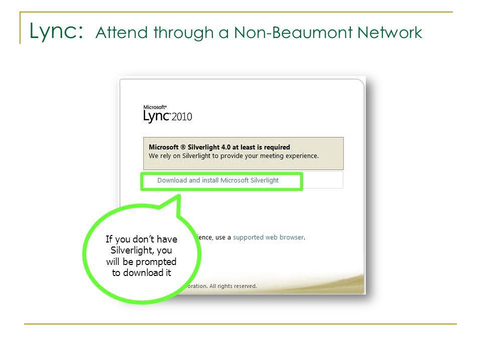 Lync: Attend through a Non-Beaumont Network If you don’t have Silverlight, you will be prompted to download it