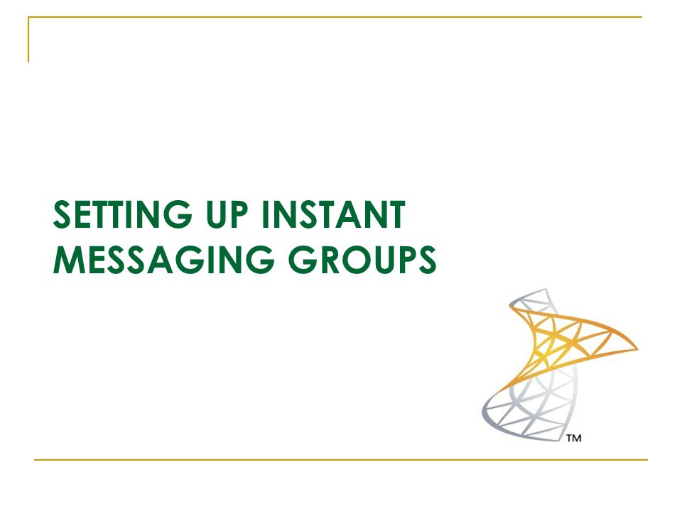 SETTING UP INSTANT MESSAGING GROUPS