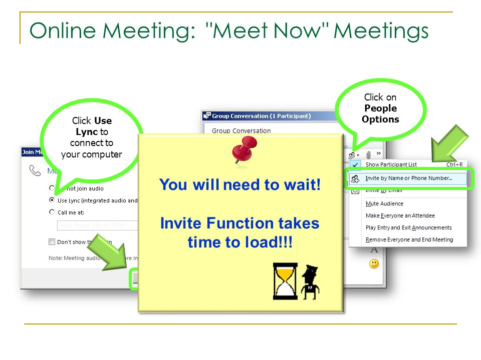 Online Meeting: Meet Now Meetings Click on People Options Click Use Lync to connect to your computer You will need to wait.