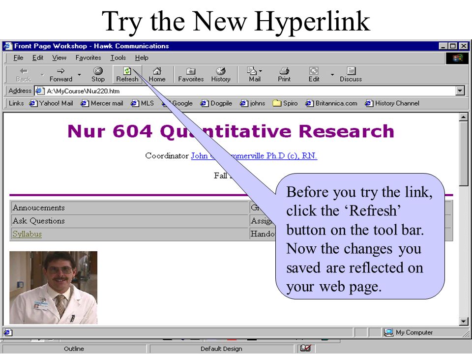 See the New Hyperlink Now ‘Syllabus’ is blue and underlined (hyperlinked). Go to the Browser now.