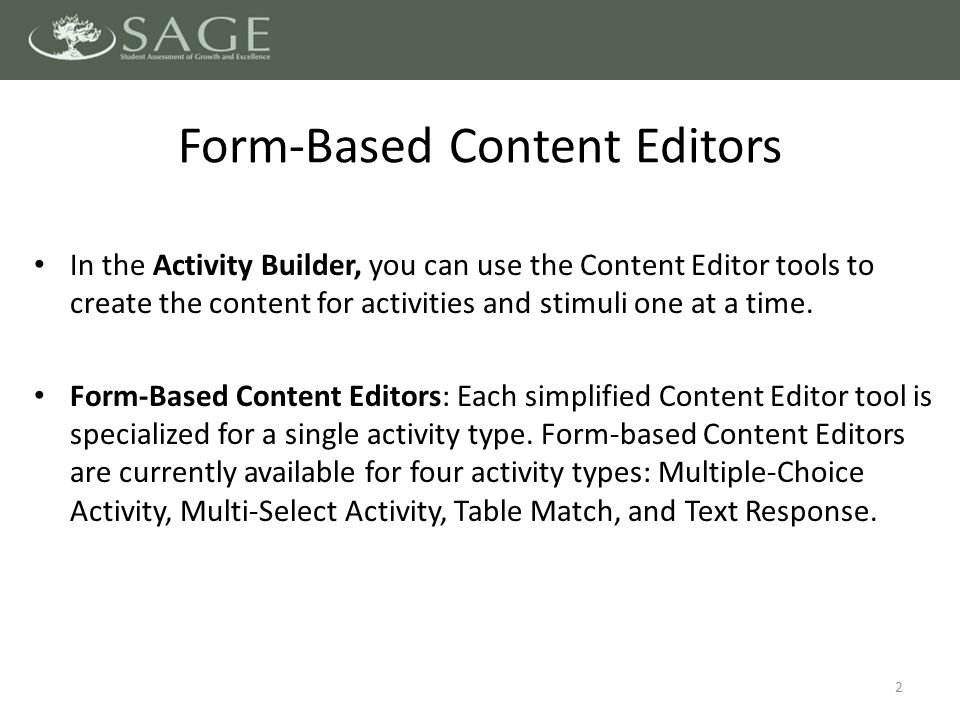 In the Activity Builder, you can use the Content Editor tools to create the content for activities and stimuli one at a time.