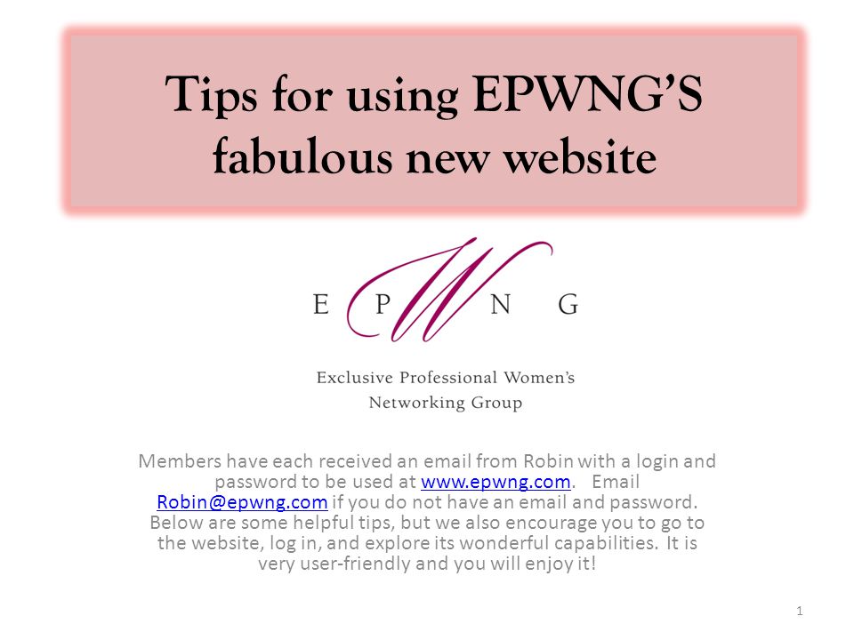Tips for using EPWNG’S fabulous new website Members have each received an  from Robin with a login and password to be used at