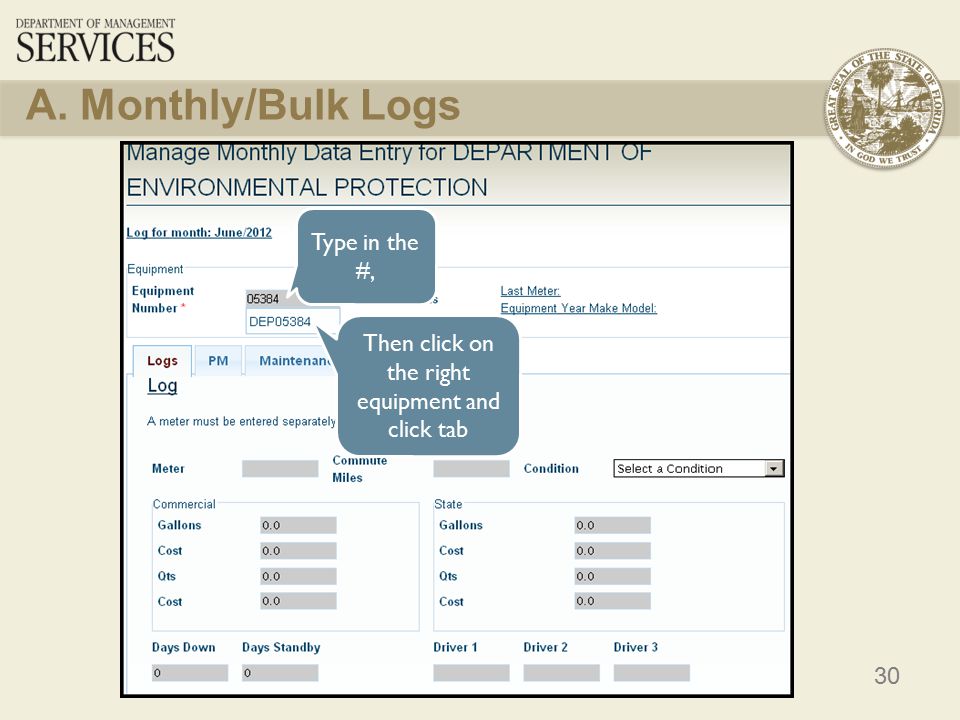 30 A. Monthly/Bulk Logs Type in the #, Then click on the right equipment and click tab