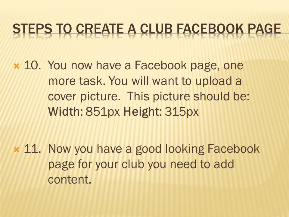  10. You now have a Facebook page, one more task.