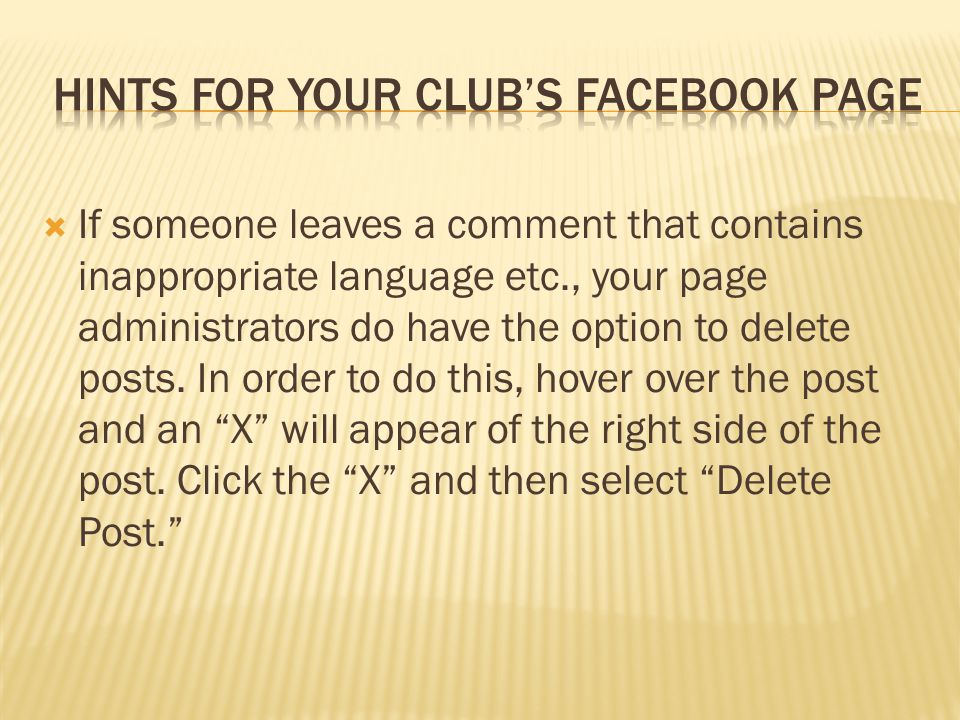  If someone leaves a comment that contains inappropriate language etc., your page administrators do have the option to delete posts.