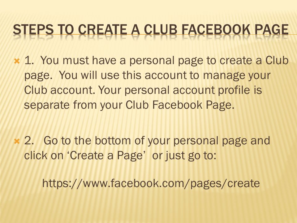  1. You must have a personal page to create a Club page.