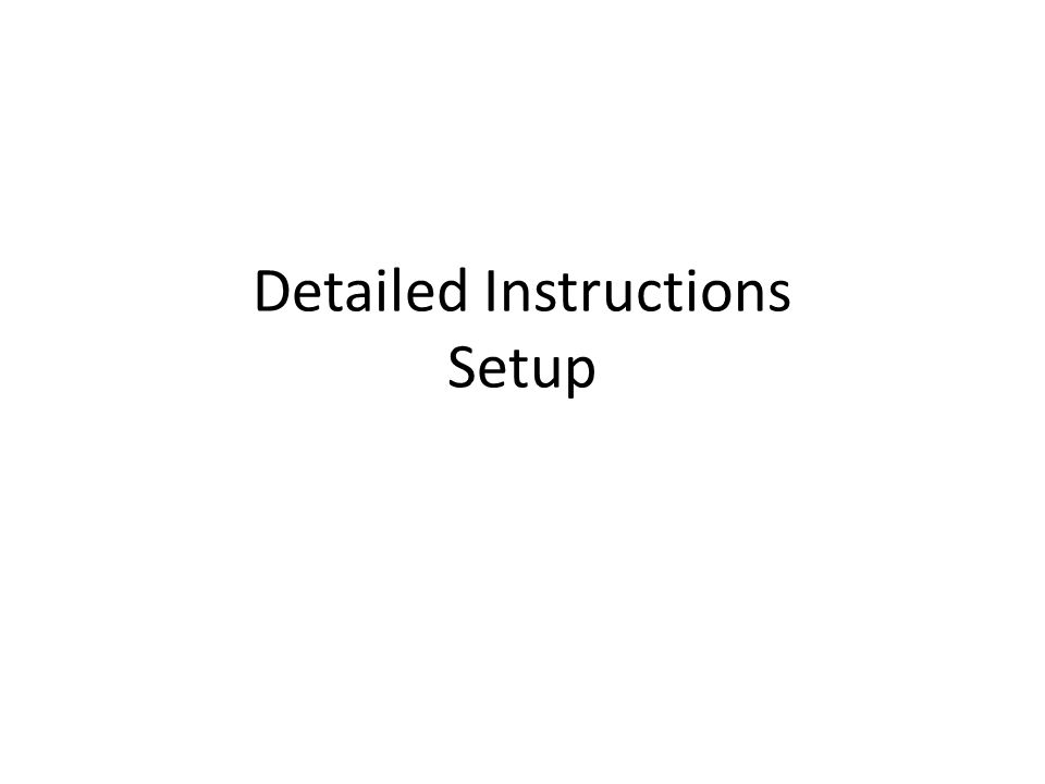 Detailed Instructions Setup